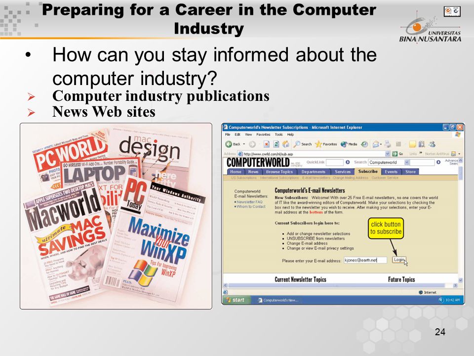 24 Preparing for a Career in the Computer Industry How can you stay informed about the computer industry.