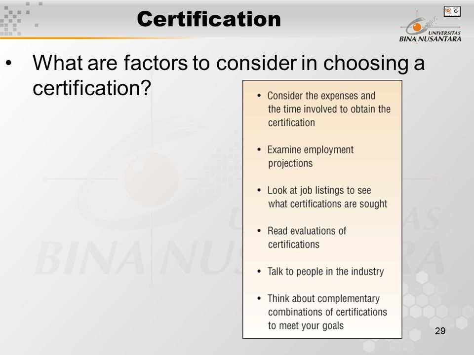 29 Certification What are factors to consider in choosing a certification