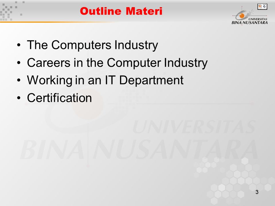 3 Outline Materi The Computers Industry Careers in the Computer Industry Working in an IT Department Certification