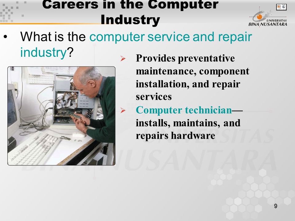 9 Careers in the Computer Industry What is the computer service and repair industry.