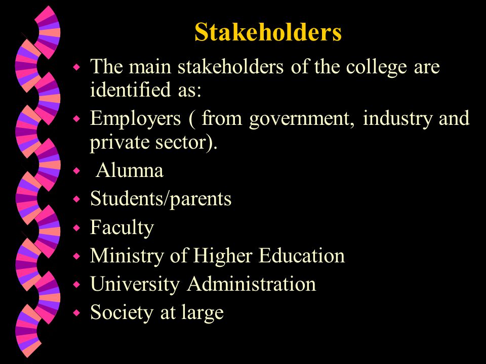 Stakeholders w The main stakeholders of the college are identified as: w Employers ( from government, industry and private sector).