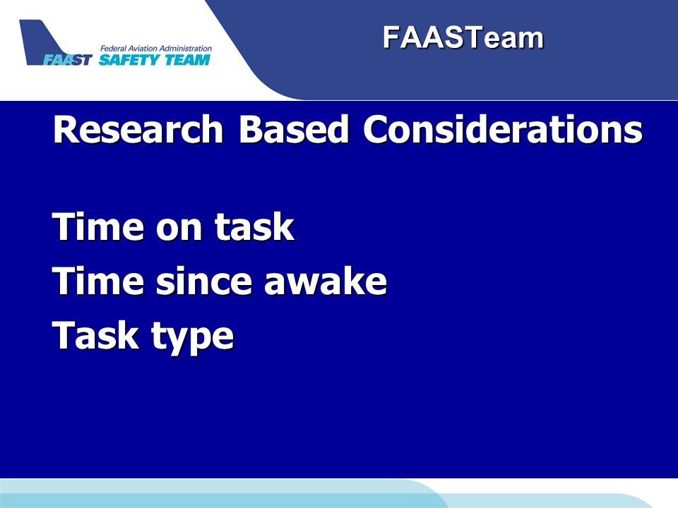 FAASTeam Research Based Considerations Time on task Time since awake Task type