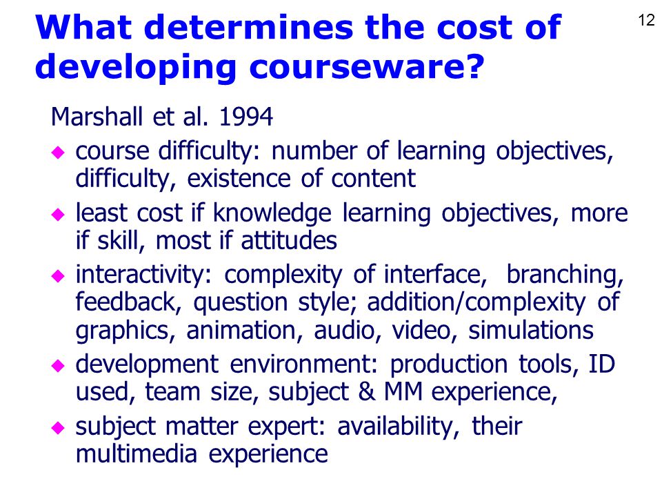 12 What determines the cost of developing courseware.