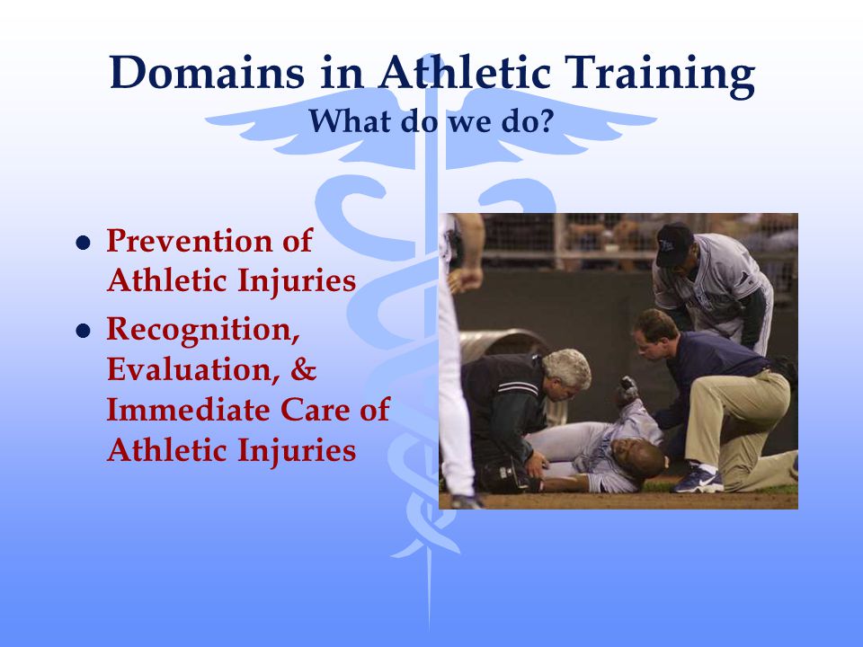 Domains in Athletic Training What do we do.