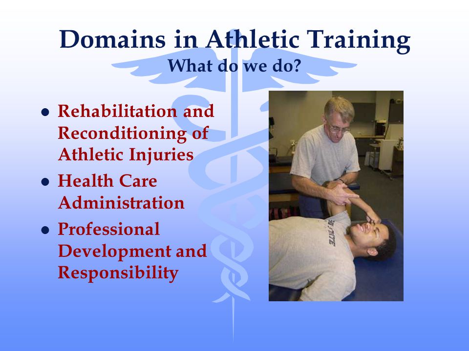 Domains in Athletic Training What do we do.