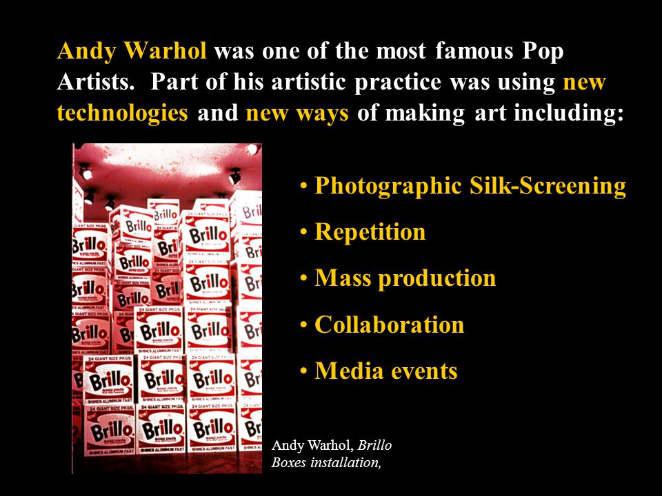 Andy Warhol was one of the most famous Pop Artists.