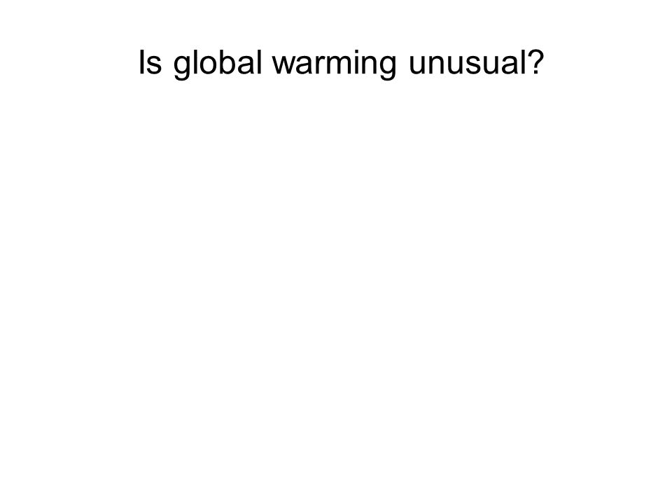 Is global warming unusual