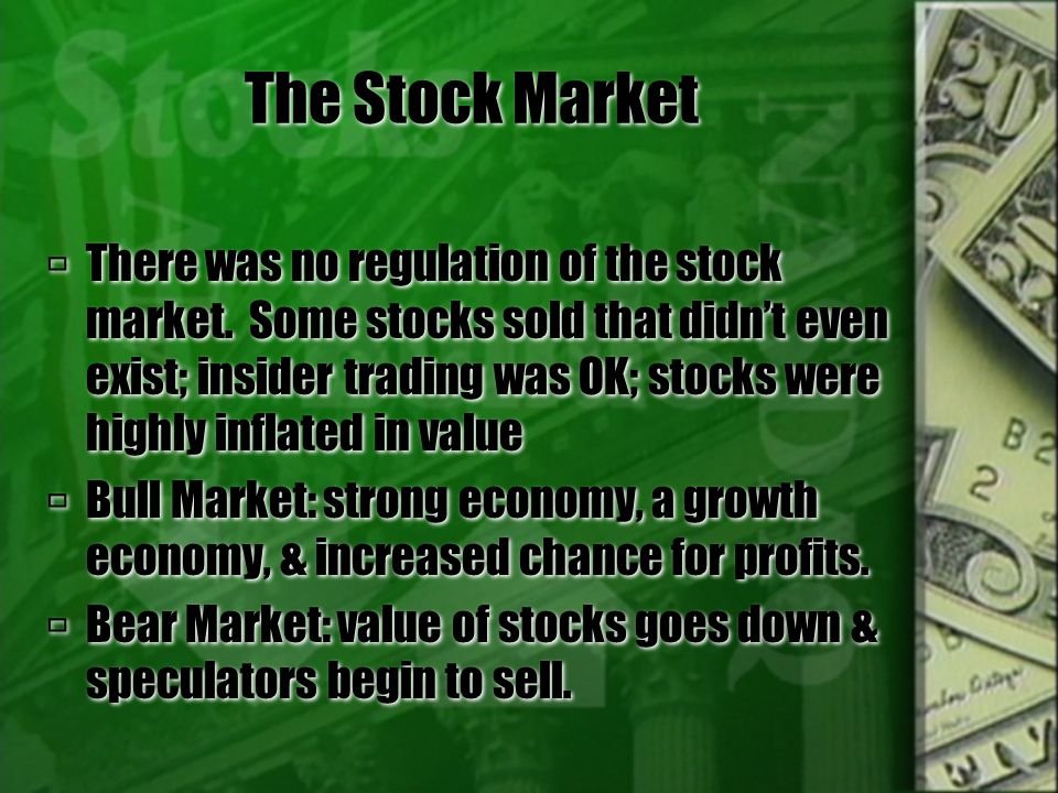 The Stock Market  There was no regulation of the stock market.