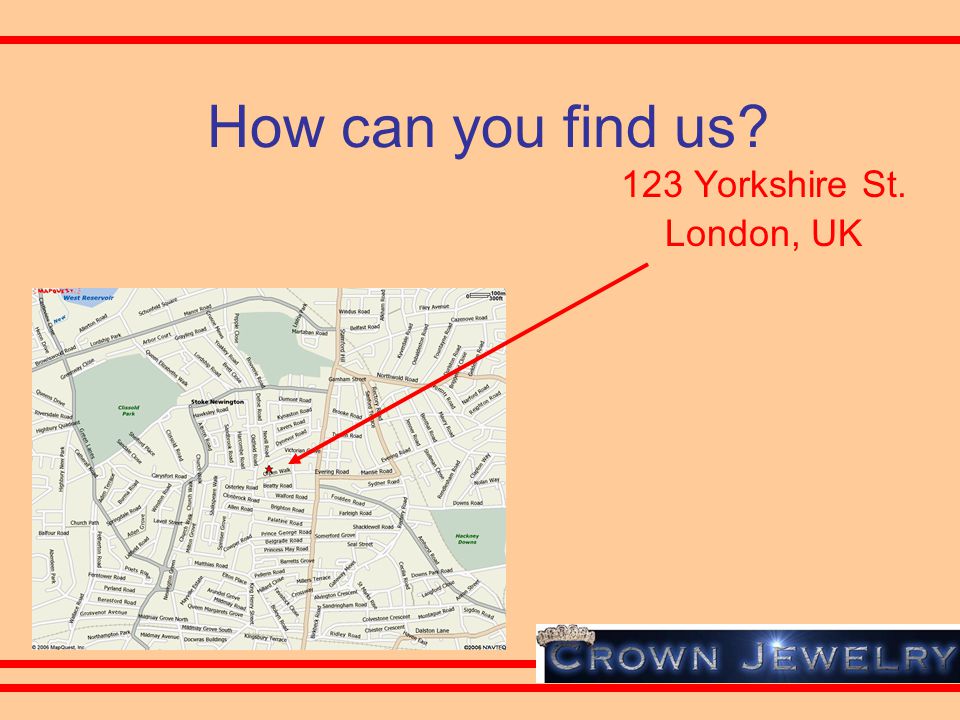 How can you find us 123 Yorkshire St. London, UK