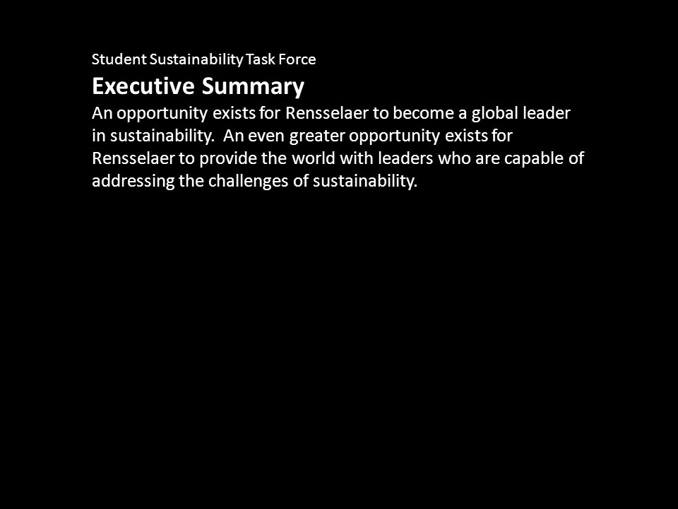 Student Sustainability Task Force Executive Summary An opportunity exists for Rensselaer to become a global leader in sustainability.