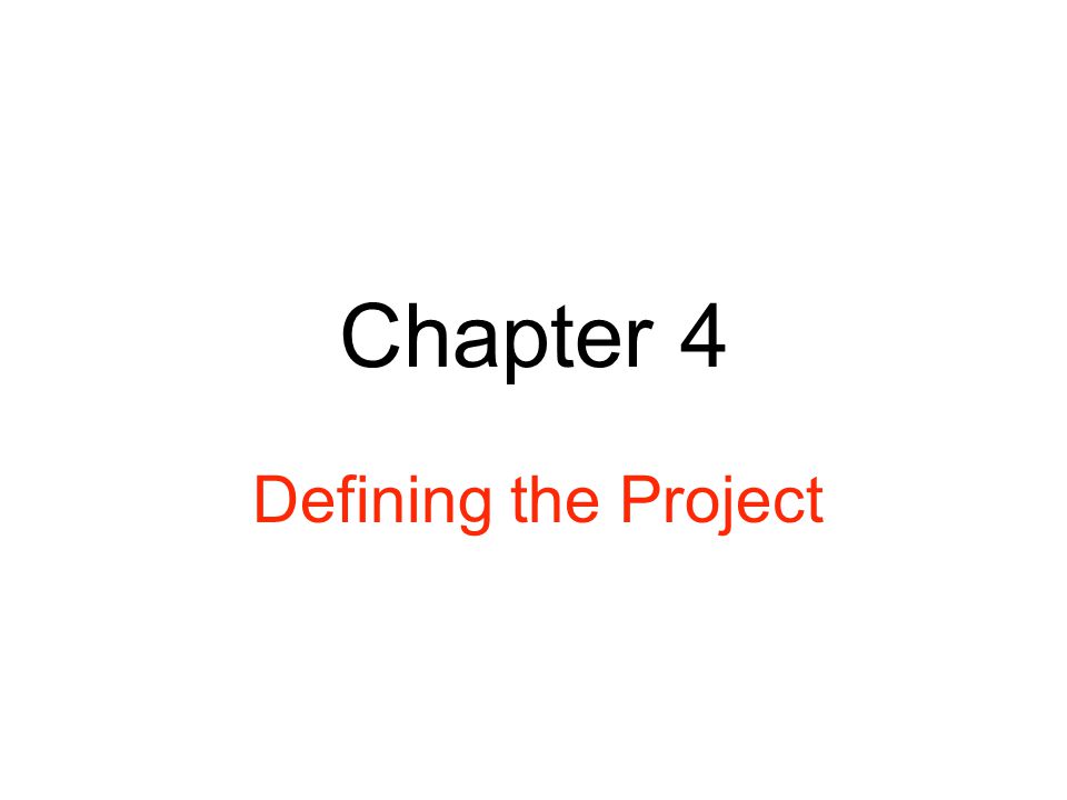 Chapter 4 Defining the Project