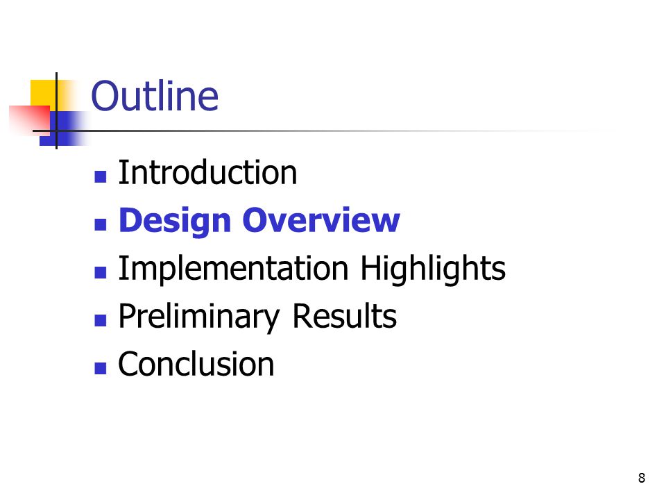 8 Outline Introduction Design Overview Implementation Highlights Preliminary Results Conclusion