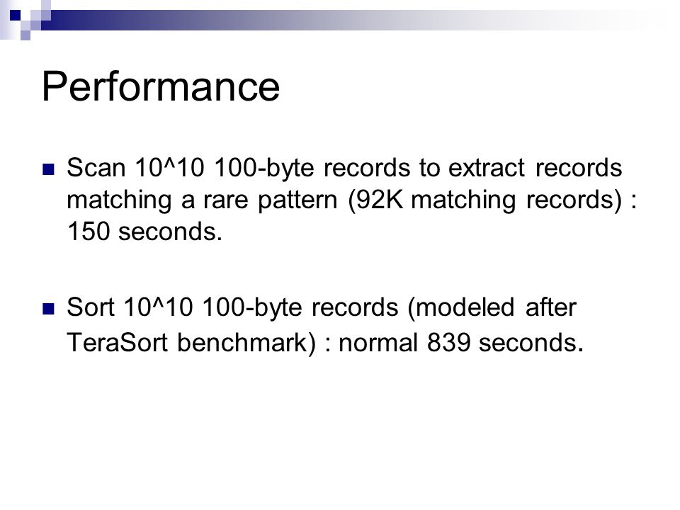 Performance Scan 10^ byte records to extract records matching a rare pattern (92K matching records) : 150 seconds.