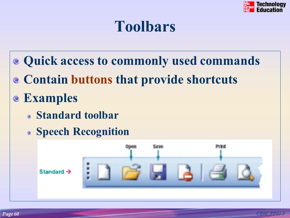 CE06_PP03-9 Toolbars Quick access to commonly used commands Contain buttons that provide shortcuts Examples Standard toolbar Speech Recognition Page 60