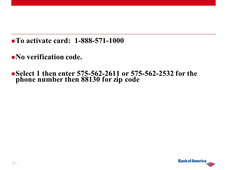 22 | To activate card: No verification code.