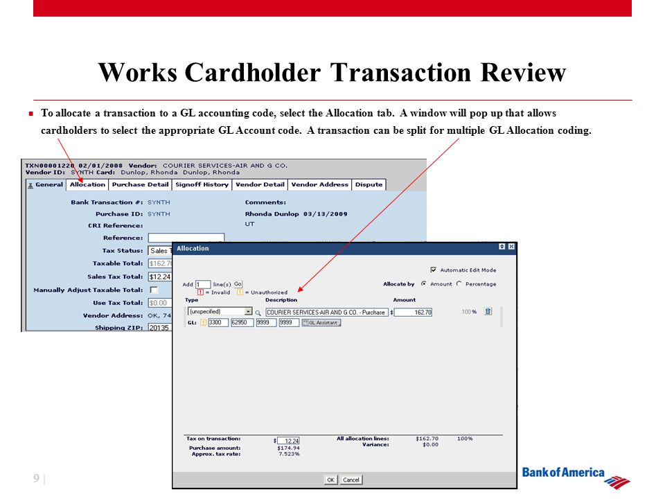 9 | Works Cardholder Transaction Review To allocate a transaction to a GL accounting code, select the Allocation tab.
