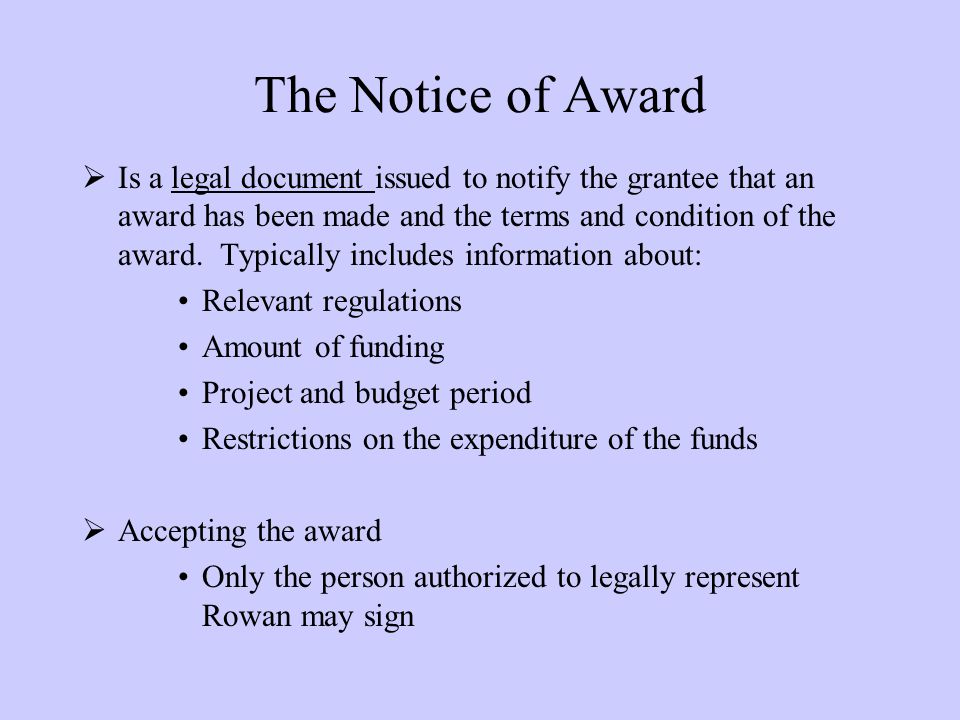 The Notice of Award  Is a legal document issued to notify the grantee that an award has been made and the terms and condition of the award.