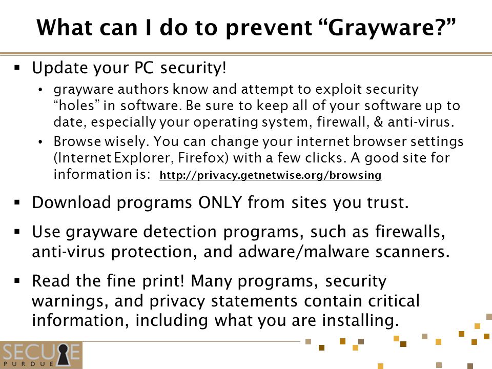 What can I do to prevent Grayware  Update your PC security.