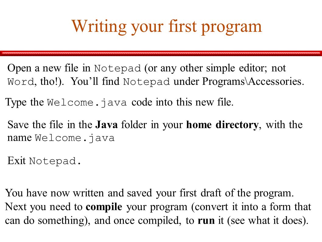 How do we make our Welcome.java program do something? The java in our ...