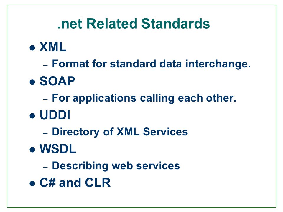.net Related Standards XML – Format for standard data interchange.