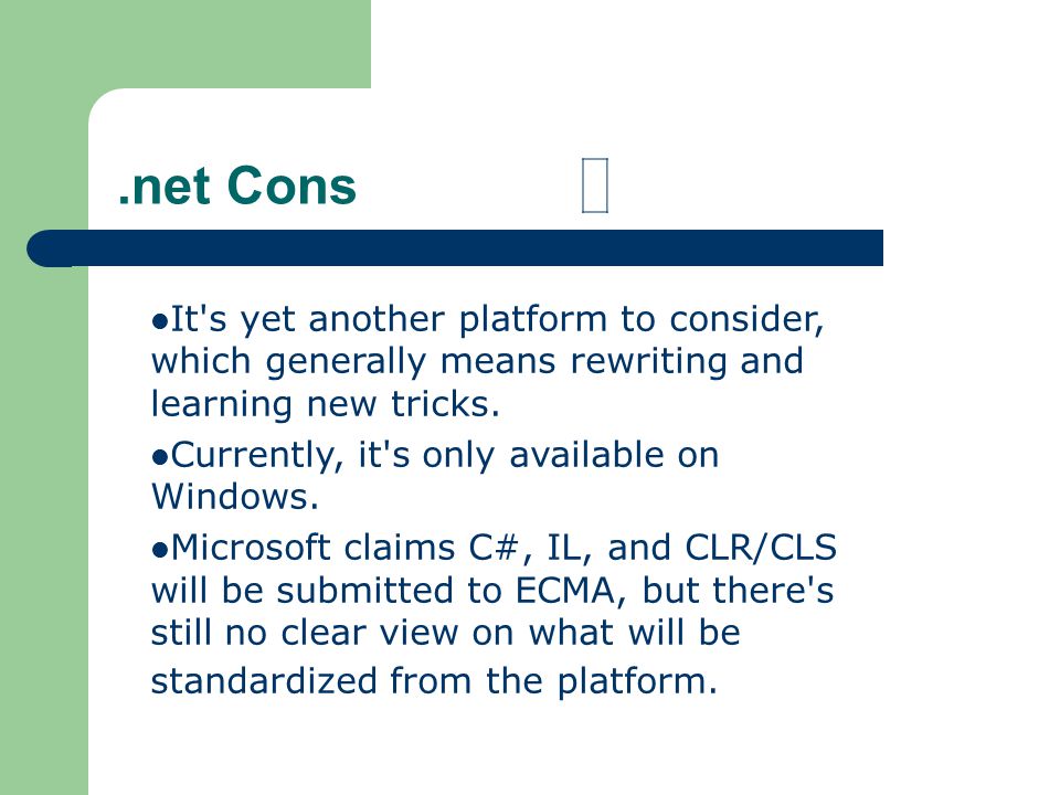 .net Cons It s yet another platform to consider, which generally means rewriting and learning new tricks.