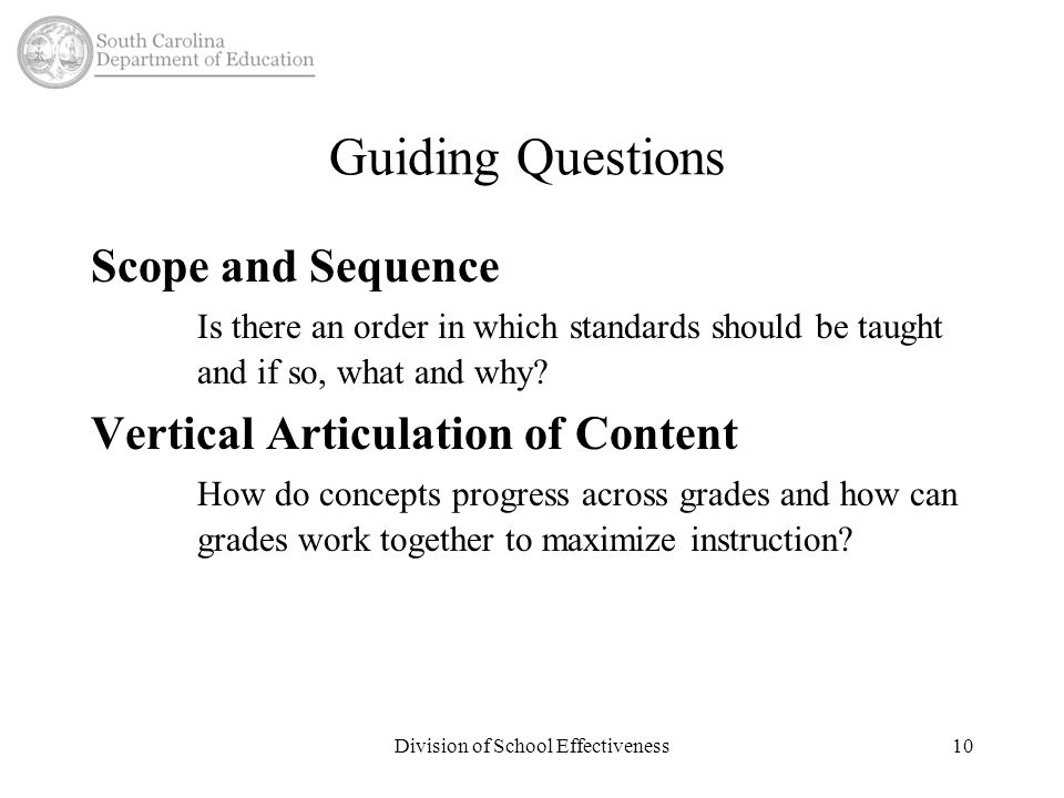 Guiding Questions Scope and Sequence Is there an order in which standards should be taught and if so, what and why.
