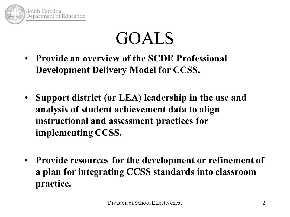 GOALS Provide an overview of the SCDE Professional Development Delivery Model for CCSS.