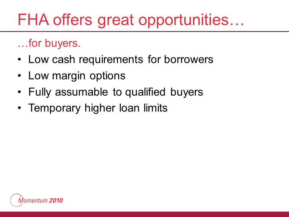 FHA offers great opportunities… …for buyers.