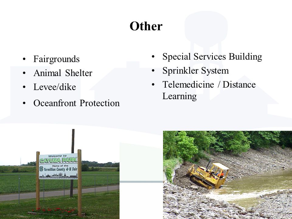 Other Fairgrounds Animal Shelter Levee/dike Oceanfront Protection Special Services Building Sprinkler System Telemedicine / Distance Learning