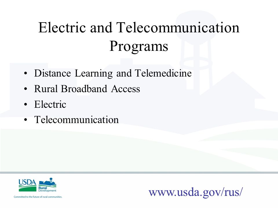 Electric and Telecommunication Programs Distance Learning and Telemedicine Rural Broadband Access Electric Telecommunication