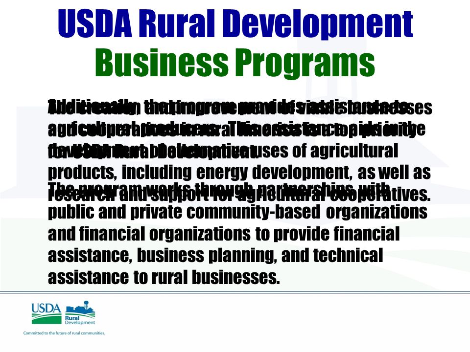 USDA Rural Development Business Programs The creation and improvement of viable businesses and cooperatives in rural America is a top priority for USDA Rural Development.