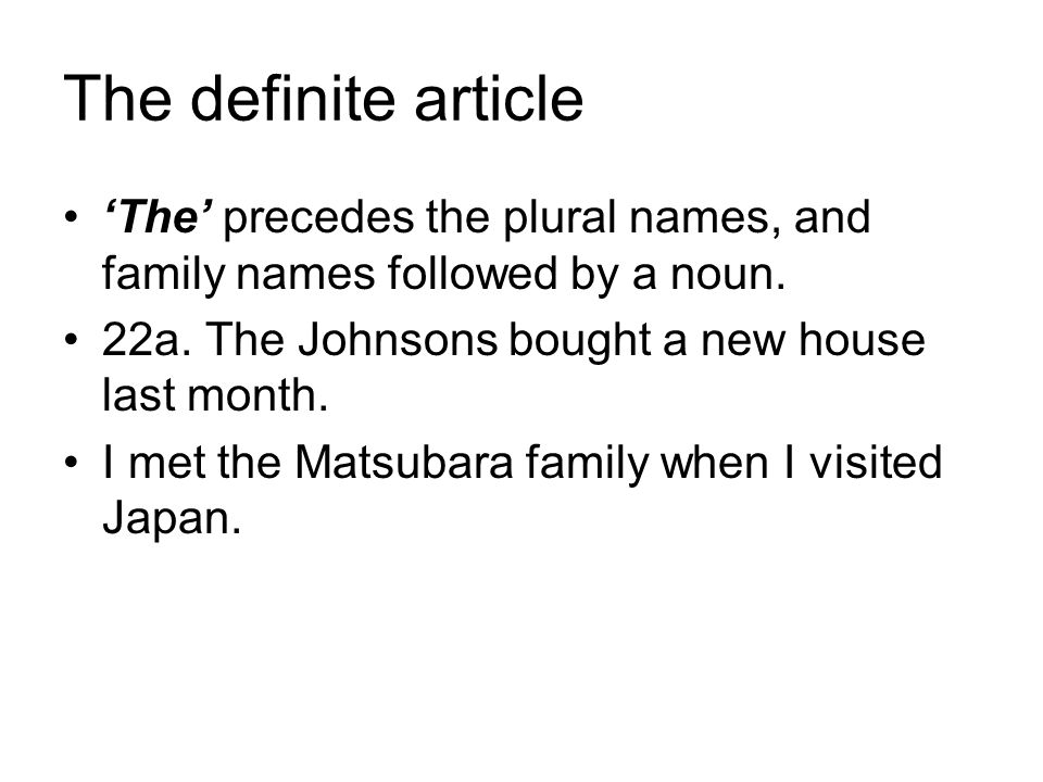 The definite article ‘The’ precedes the plural names, and family names followed by a noun.