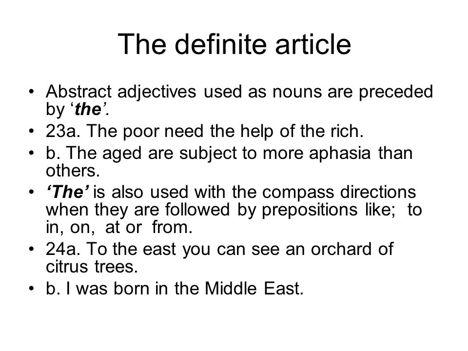 The definite article Abstract adjectives used as nouns are preceded by ‘the’.