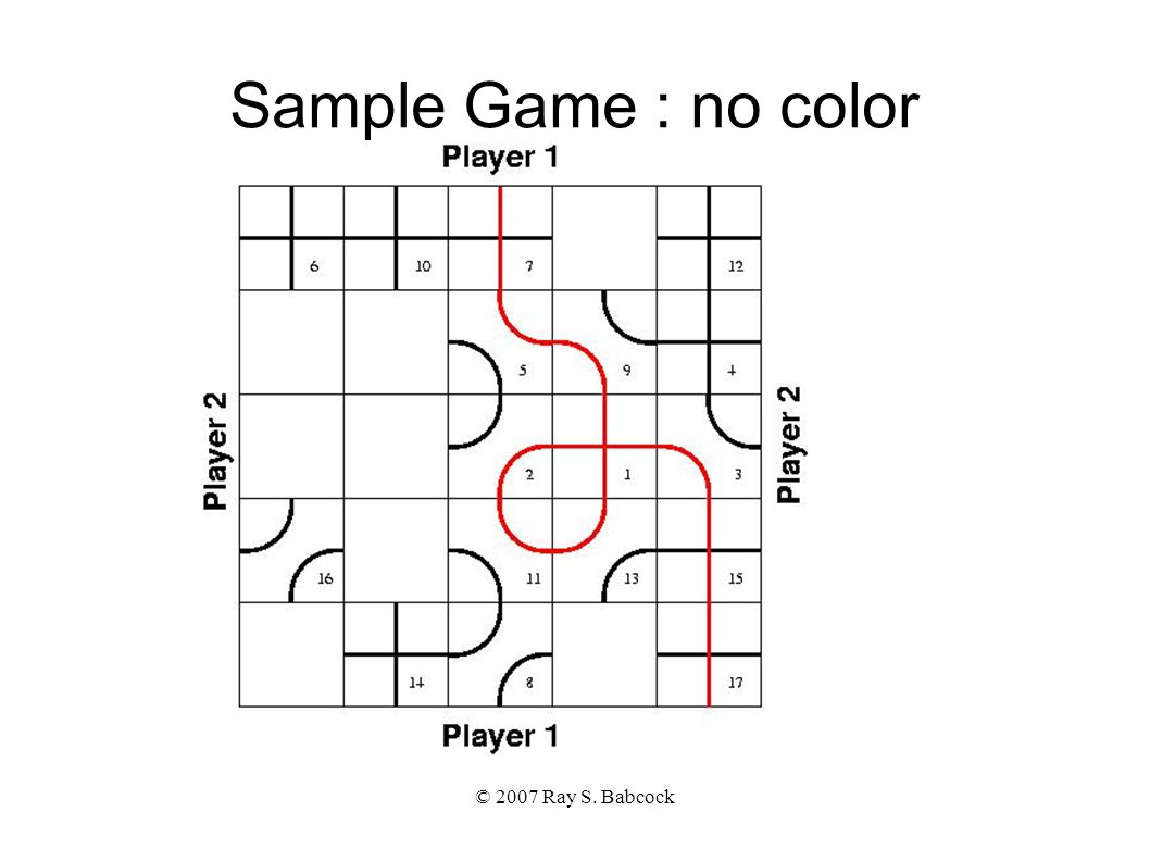 © 2007 Ray S. Babcock Sample Game : no color