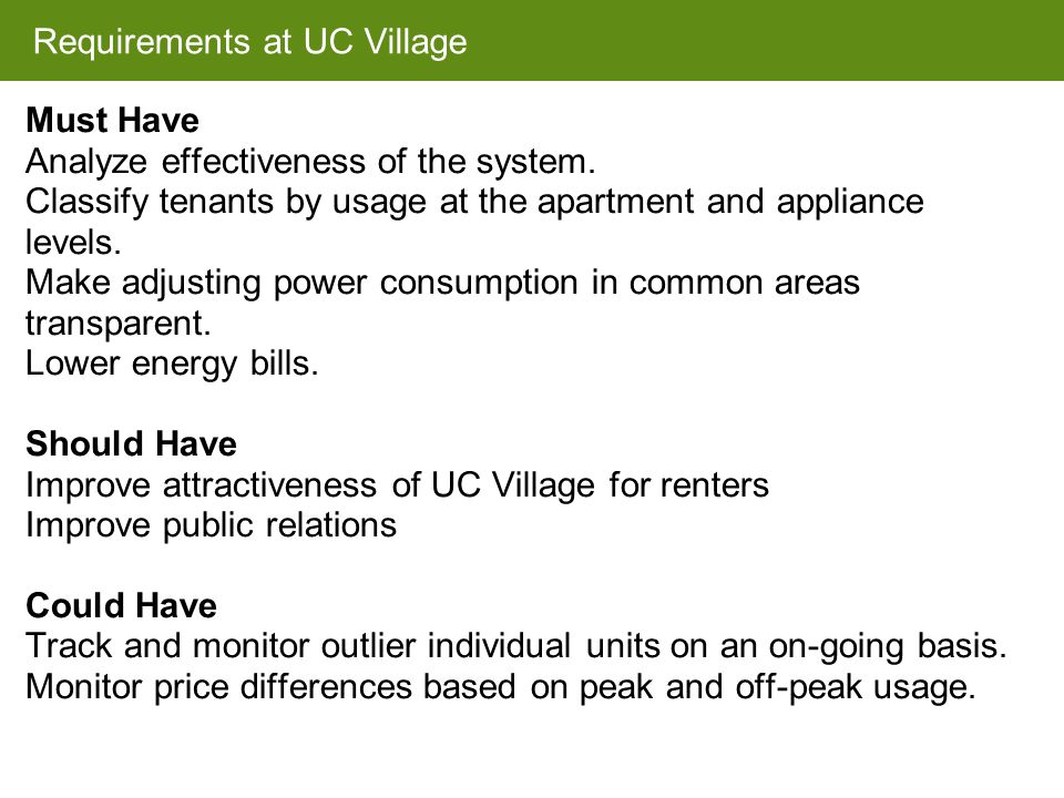 Requirements at UC Village Must Have Analyze effectiveness of the system.