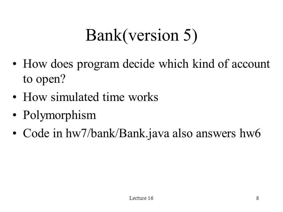 Lecture 168 Bank(version 5) How does program decide which kind of account to open.