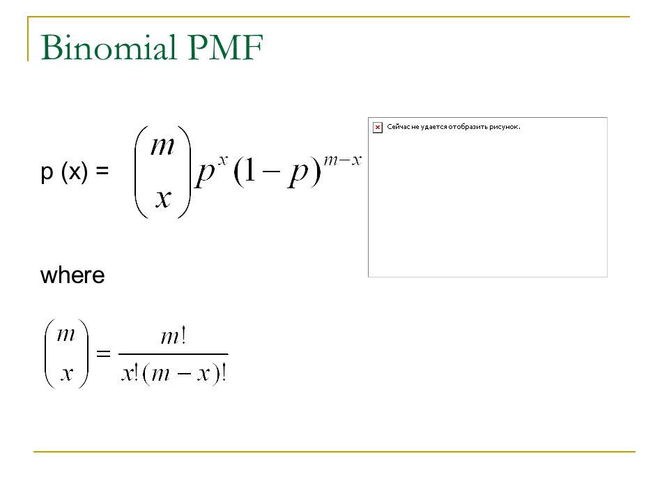 Binomial PMF p (x) = where
