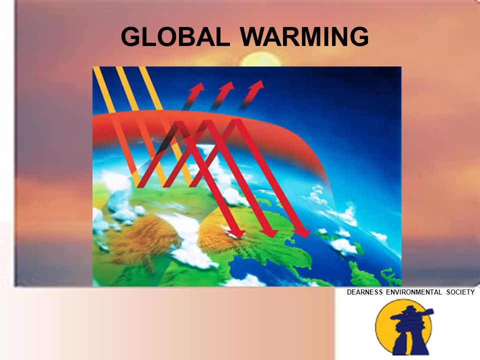 DEARNESS ENVIRONMENTAL SOCIETY GLOBAL WARMING