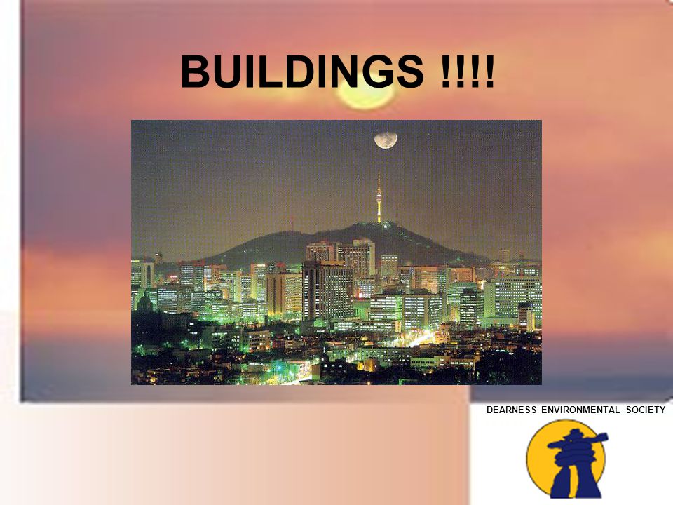DEARNESS ENVIRONMENTAL SOCIETY BUILDINGS !!!!