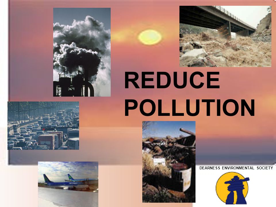DEARNESS ENVIRONMENTAL SOCIETY REDUCE POLLUTION