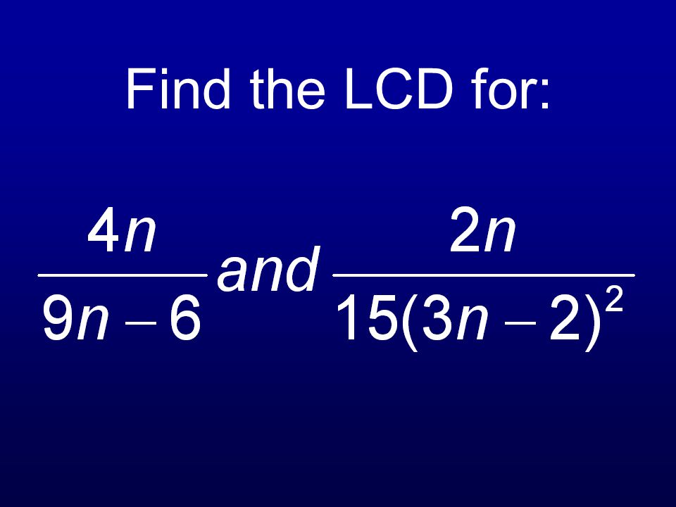 Find the LCD for: