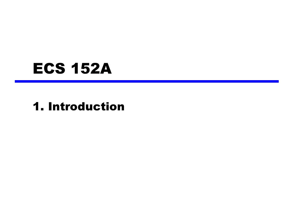 ECS 152A 1. Introduction