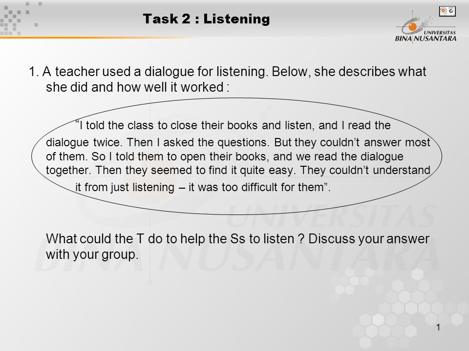 1 Task 2 : Listening 1. A teacher used a dialogue for listening.