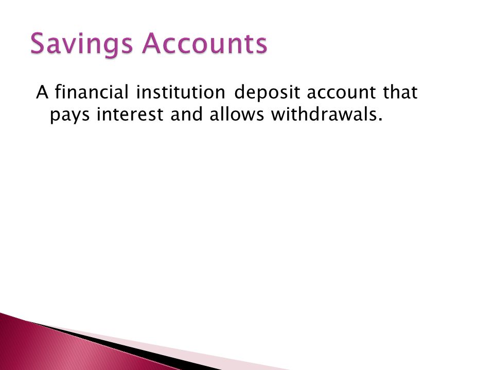 A financial institution deposit account that pays interest and allows withdrawals.