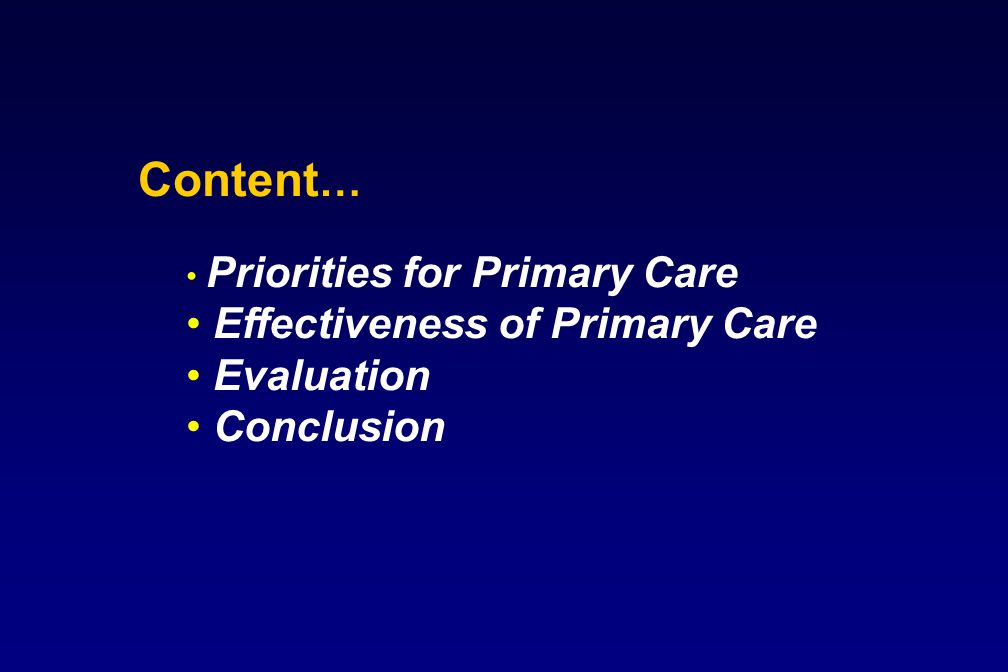 Content … Priorities for Primary Care Effectiveness of Primary Care Evaluation Conclusion