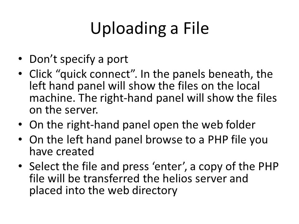 Uploading a File Don’t specify a port Click quick connect .