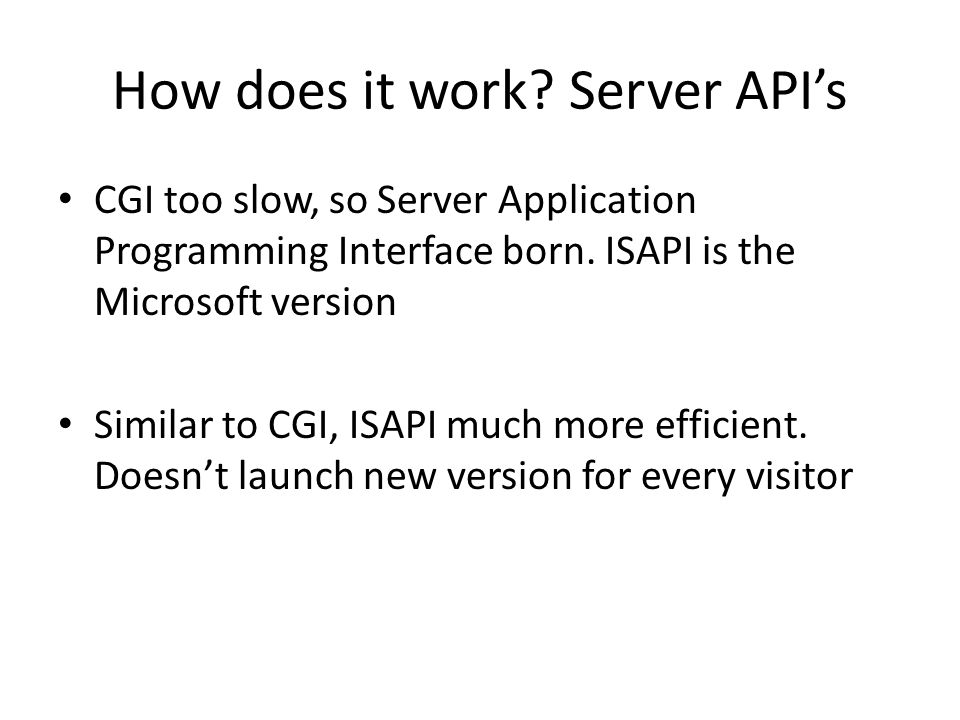 How does it work. Server API’s CGI too slow, so Server Application Programming Interface born.