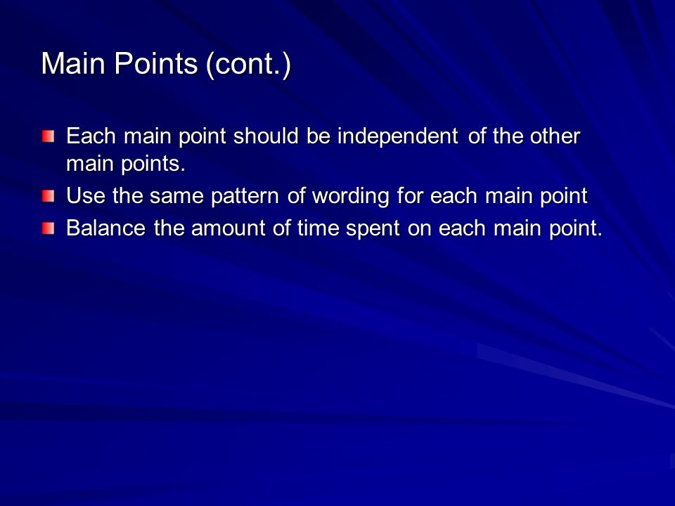 Main Points (cont.) Each main point should be independent of the other main points.
