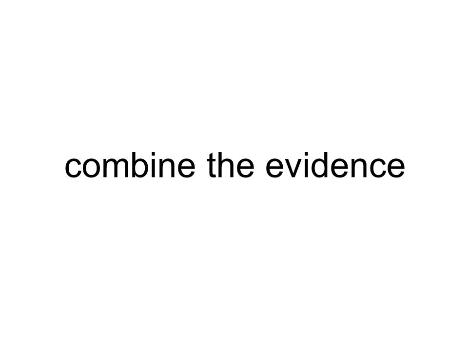 combine the evidence