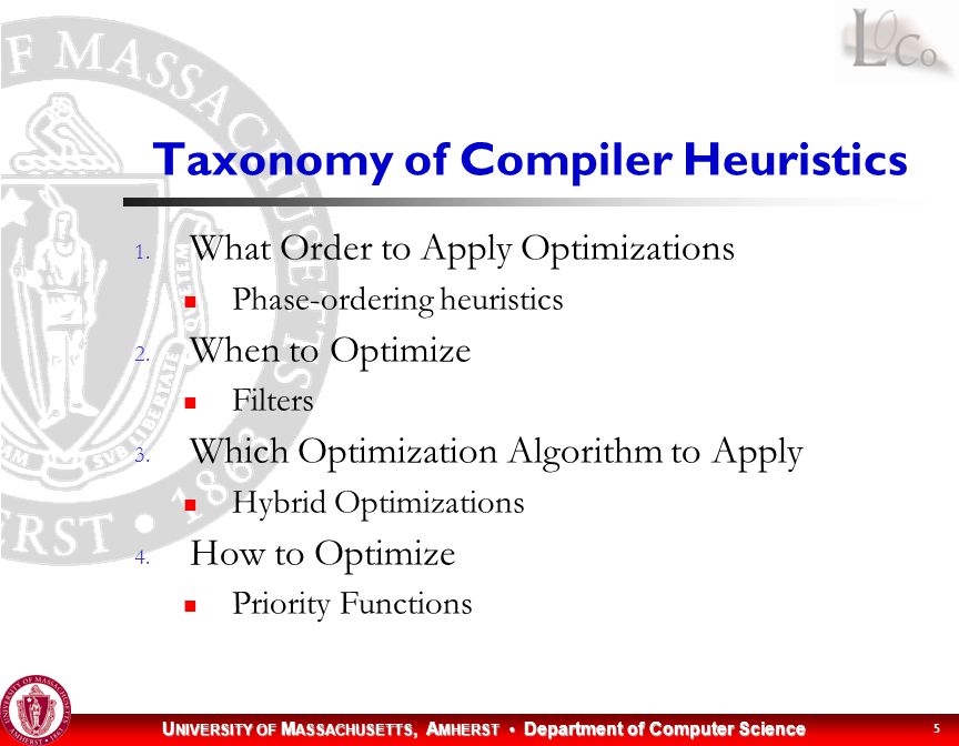 U NIVERSITY OF M ASSACHUSETTS, A MHERST Department of Computer Science 5 Taxonomy of Compiler Heuristics 1.
